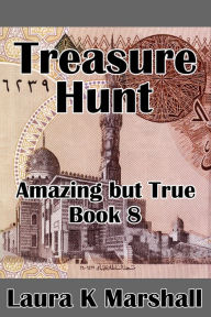 Title: Treasure Hunt Amazing but True Book Eight, Author: Laura K Marshall