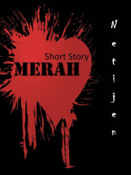 Title: Merah (Short Story), Author: Netijen Brush
