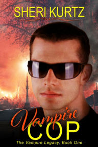 Title: Vampire Cop (The Vampire Legacy, Book One), Author: Sheri Kurtz