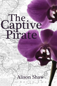 Title: The Captive Pirate, Author: Alison Shaw