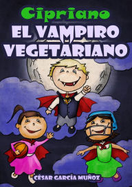 Title: Cipriano, el vampiro vegetariano, Author: César García Muñoz