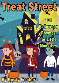 Title: Treat Street: 101 Halloween Rhymes for Little Monsters (The October Crew: Haunting Holiday Rhymes for Little Monsters, #11), Author: Rusty Fischer