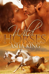 Title: Wild Horses, Author: Asha King