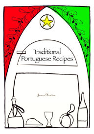 Title: Portuguese Cookbook: Traditional Portuguese Recipes, Author: James Newton