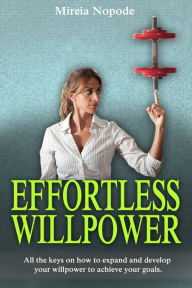 Title: Effortless Willpower, Author: Mireia Nopode