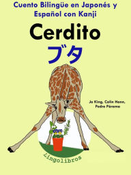 Title: Cuento Bilingue en Espanol y Japones con Kanji: Cerdito - buta (Coleccion Aprender Japones), Author: LingoLibros