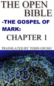 Title: The Open Bible: The Gospel of Mark: Chapter 1, Author: Open Bible Mark