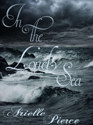 Title: In the Lonely Sea, Author: Arielle Pierce