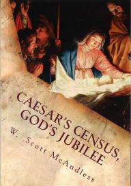 Title: Caesar's Census, God's Jubilee, Author: W Scott McAndless