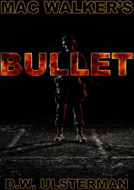 Title: Mac Walker's Bullet, Author: DW Ulsterman