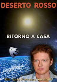 Title: Deserto rosso: Ritorno a casa, Author: Rita Carla Francesca Monticelli