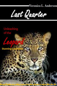 Title: Last Quarter: Unleashing of the Leopard: Stunning Conclusion, Author: Veronica Anderson