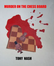 Title: Murder on the Chessboard, Author: Tony Nash