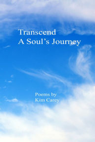 Title: Transcend A Soul's Journey, Author: Kim Carey