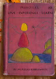 Title: Project L.E.L. (Live - Experience - Learn) - Year 19, Author: Murray Kibblewhite