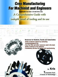 Title: Creo Manufacturing for Engineers and Machinists (Creo 1.0 and Creo 2.0), Author: Kris