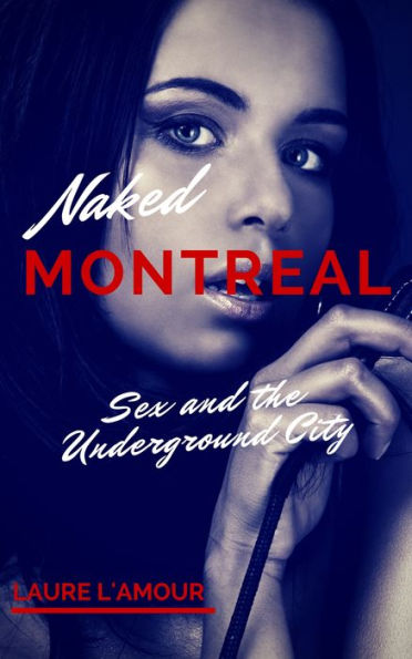 Sex and the Underground City: Naked Montreal Part 1