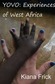 Title: Yovo: Experiences of West Africa, Author: Kiana Frick