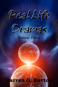 Title: Real Life Dramas: Volume Three, Author: Darren G. Burton