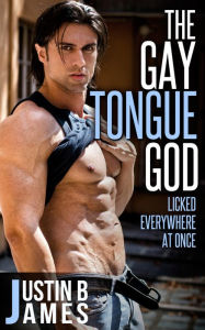 Title: The Gay Tongue God, Author: Justin James