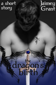 Title: The Dragon's Birth, Author: Jaimey Grant