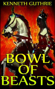 Title: Bowl Of Beasts, Author: Kenneth Guthrie