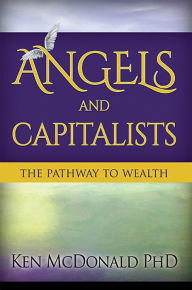 Title: Angels and Capitalists, Author: Ken McDonald PhD