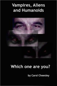 Title: Vampires, Aliens and Humanoids: Which one are you?, Author: Carol Cheesley