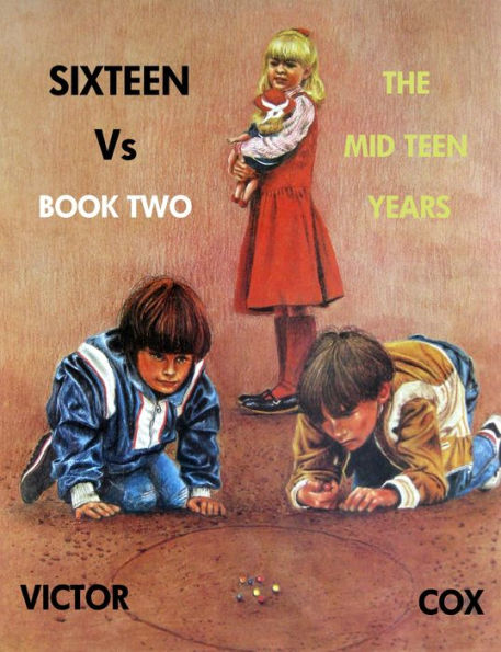 SIXTEEN Vs, Book Two, The Mid Teen Years