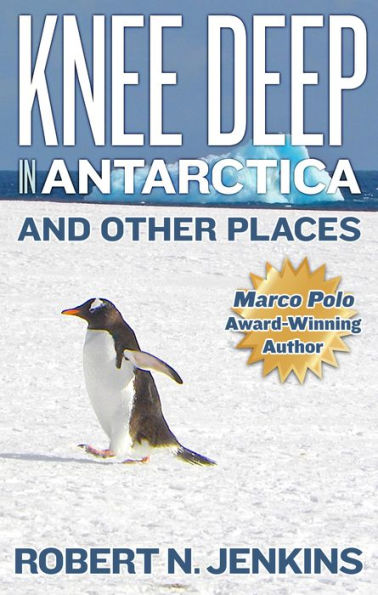 Knee Deep in Antarctica... And Other Places