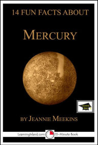 Title: 14 Fun Facts About Mercury: Educational Version, Author: Jeannie Meekins