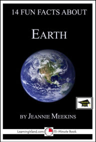 Title: 14 Fun Facts About Earth: Educational Version, Author: Jeannie Meekins