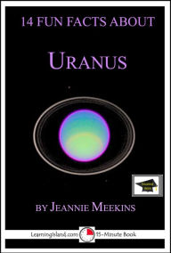 Title: 14 Fun Facts About Uranus: Educational Version, Author: Jeannie Meekins