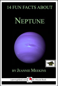 Title: 14 Fun Facts About Neptune: Educational Version, Author: Jeannie Meekins