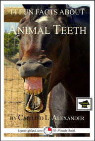 Title: 14 Fun Facts About Animal Teeth: Educational Version, Author: Caitlind L. Alexander