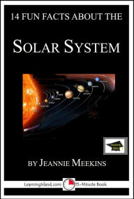 Title: 14 Fun Facts About the Solar System: Educational Version, Author: Jeannie Meekins