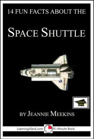 Title: 14 Fun Facts About the Space Shuttle: Educational Version, Author: Jeannie Meekins