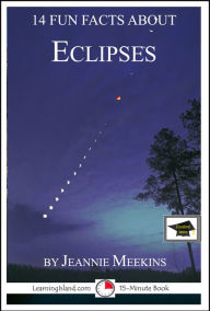 Title: 14 Fun Facts About Eclipses: Educational Version, Author: Jeannie Meekins