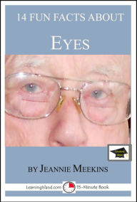Title: 14 Fun Facts About Eyes: Educational Version, Author: Jeannie Meekins