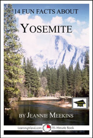 Title: 14 Fun Facts About Yosemite: Educational Version, Author: Jeannie Meekins