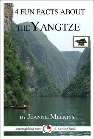 Title: 14 Fun Facts About the Yangtze: Educational Version, Author: Jeannie Meekins