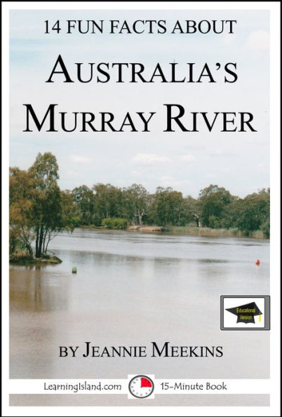 14 Fun Facts About Australia's Murray River: Educational Version