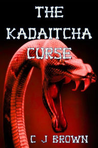 Title: The Kadaitcha Curse, Author: C J Brown