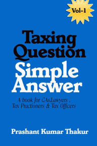 Title: Taxing Question Simple Answer, Author: Prashant Thakur