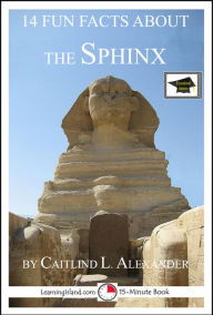 Title: 14 Fun Facts About the Sphinx: Educational Versions, Author: Caitlind L. Alexander