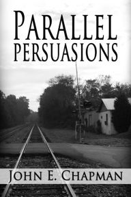 Title: Parallel Persuasions, Author: John Chapman