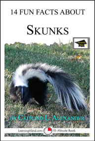 Title: 14 Fun Facts About Skunks: Educational Version, Author: Caitlind L. Alexander