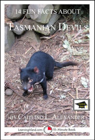 Title: 14 Fun Facts About Tasmanian Devils: Educational Version, Author: Caitlind L. Alexander