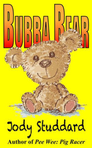 Title: Bubba Bear, Author: Jody Studdard