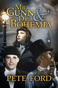 Title: Mr. Gunn and Dr. Bohemia, Author: Pete Ford